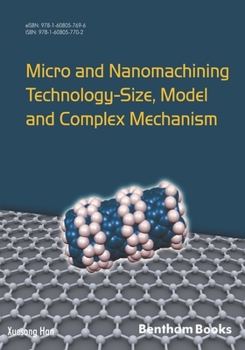 Paperback Micro and Nanomachining Technology - Size, Model and Complex Mechanism Book