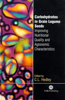 Hardcover Carbohydrates in Grain Legume Seeds: Improving Nutritional Quality and Agronomic Characteristics Book