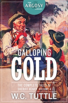 Paperback Galloping Gold: The Complete Tales of Sheriff Henry, Volume 4 Book