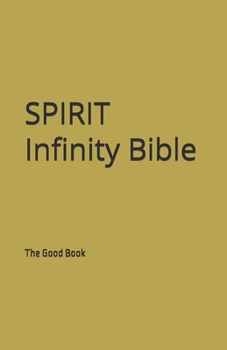 Paperback The Spirit Infinity Bible: The Good Book