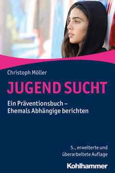 Paperback Jugend Sucht: Ein Praventionsbuch - Ehemals Abhangige Berichten [German] Book
