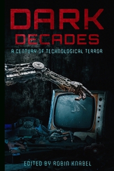Paperback Dark Decades: A Century of Technological Terror Book