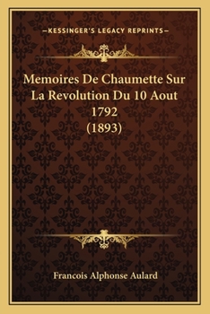 Paperback Memoires De Chaumette Sur La Revolution Du 10 Aout 1792 (1893) [French] Book