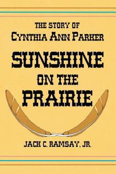 Paperback Sunshine on the Prairie: The Story of Cynthia Ann Parker Book