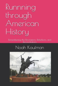 Paperback Runnning through American History: Remembering the Revolutions, Rebellions, and Reconciliations Book
