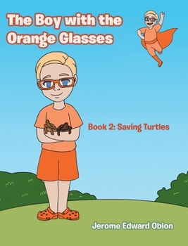 Hardcover The Boy with the Orange Glasses: Book 2: Saving Turtles Book