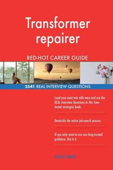 Paperback Transformer repairer RED-HOT Career Guide; 2541 REAL Interview Questions Book