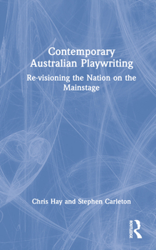 Hardcover Contemporary Australian Playwriting: Re-visioning the Nation on the Mainstage Book