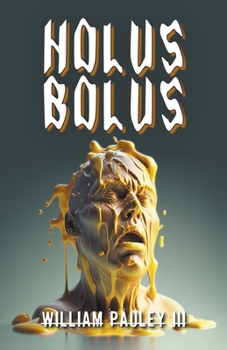 Holus Bolus - Book #6 of the Bedlam Bible