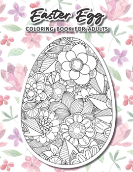 Paperback Easter egg coloring book for adults: Over 40 Beautiful Floral Pattern Fun and Relaxation Book