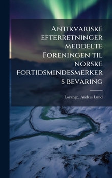 Hardcover Antikvariske efterretninger meddelte Foreningen til norske fortidsmindesmerkers bevaring [Danish] Book