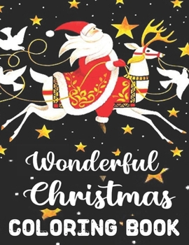 Paperback Wonderful Christmas Coloring Book: 50 An Adult Coloring Book Featuring Festive and Beautiful Christmas Scenes in the Wonderful Christmas.. 50 Beautifu Book