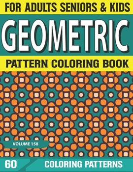 Paperback Geometric Pattern Coloring Book: Geometric Coloring Book for Adults, Relaxation Stress Relieving Designs, Gorgeous Geometrics Pattern, Unique Inspired Book