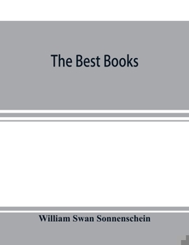 Paperback The best books; a reader's guide to the choice of the best available books (about 25,000) in every department of science, art, and literature, with th Book