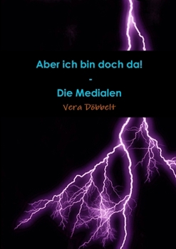 Paperback Aber ich bin doch da! - Die Medialen [German] Book