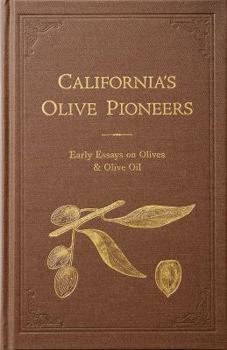 Hardcover California's Olive Pioneers:: Early Essays on Olives & Olive Oil Book