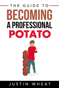 Paperback The Guide to Becoming a Professional Potato Book