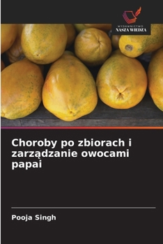 Paperback Choroby po zbiorach i zarzadzanie owocami papai (Polish Edition) [Polish] Book