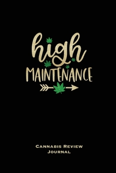 Paperback High Maintenance, Cannabis Review Journal: Marijuana Logbook, With Prompts, Weed Strain Log, Notebook, Blank Lined Writing Notes, Book, Gift, Diary Book