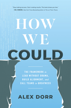 Hardcover How We Could: The Framework to Lead Without Drama, Build Alignment, and Call Teams to Greatness Book