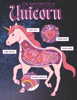 Paperback The Anatomy of a Unicorn: Cute Unicorn Journal, Notebook, Diary Keepsake! Makes a great gift for Unicorn Lover Book