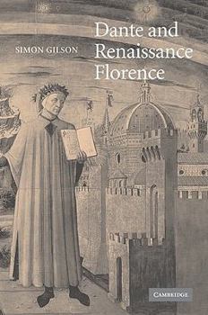 Dante and Renaissance Florence (Cambridge Studies in Medieval Literature)