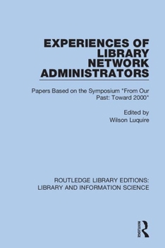 Paperback Experiences of Library Network Administrators: Papers Based on the Symposium 'From Our Past, Toward 2000' Book