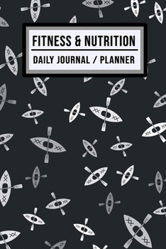 Fitness and Nutrition Journal / Planner: Canoe Fitness & Nutrition Planner / Journal | Track your Exercise and Meals Daily | 100 Days (6x9)