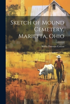 Sketch of Mound Cemetery, Marietta, Ohio (Classic Reprint)