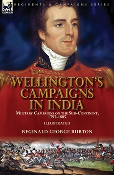 Paperback Wellington's Campaigns in India: Military Campaigns on the Sub-Continent, 1797-1805 Book