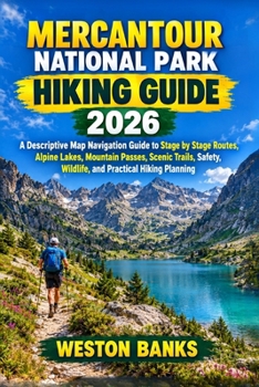 Mercantour National Park HIKING GUIDE 2026: A Descriptive Map Navigation Guide to Stage by Stage Routes, Alpine Lakes, Mountain Passes, Scenic Trails, Safety, Wildlife, and Practical Hiking Planning