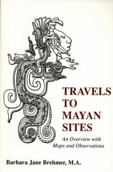 Paperback Travels to Mayan Sites: An Overview with Maps and Observations Book