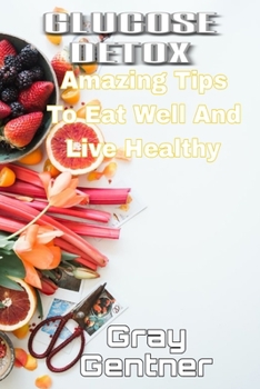 Paperback Glucose Detox: Amazing tips to eat well and live healthy Book