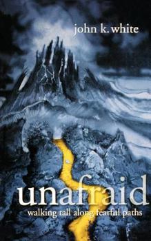 Paperback Unafraid: Walking Tall Along Fearful Paths Book
