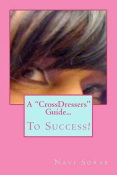 Paperback A "CrossDressers" Guide...: To Success! Book