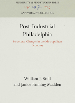 Post-Industrial Philadelphia: Structural Changes in the Metropolotian Economy