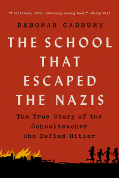 Paperback The School That Escaped the Nazis: The True Story of the Schoolteacher Who Defied Hitler Book