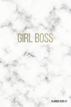 Girl Boss Planner 2020-21: Weekly + Monthly View | Marble + Gold Female Empowerment | 6x9 in | 2020 Calendar Organizer with Bonus Dotted Grid Pages + ... Quotes + To-Do Lists (Girl Boss Planners)