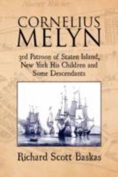Paperback Cornelius Melyn: 3rd Patroon of Staten Island, New York His Children and Some Descendants Book