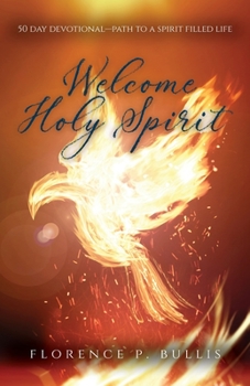 Paperback Welcome Holy Spirit: 50 Day Devotional--Path to a Spirit Filled Life Book