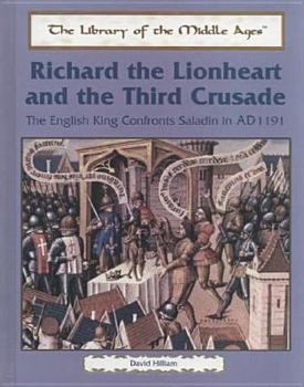Library Binding Richard the Lionheart and the Third Crusade: The English King Confronts Saladin in Ad 1191 Book