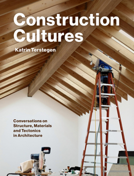 Hardcover Construction Cultures: Conversations on Structure, Materials and Tectonics in Architecture Book