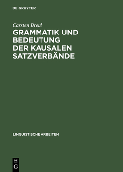 Hardcover Grammatik Und Bedeutung Der Kausalen Satzverbände: Because, As, Since Und for Im Schriftsprachlichen Englisch [German] Book