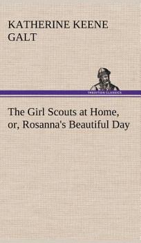 The Girl Scouts at Home; or, Rosanna's Beautiful Day - Book #1 of the Girl Scouts Series