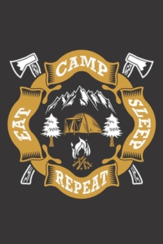 Eat Camp Sleep Repeat: Hiking Journal Hiking Log Book Journal, Complete Notebook Record of Your Hikes. Ideal for Hikers and Those Who Love Hiking