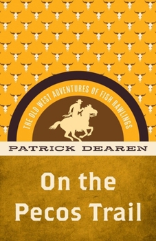Paperback On the Pecos Trail: The Old West Adventures of Fish Rawlings Book