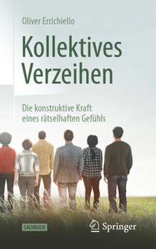 Paperback Kollektives Verzeihen: Die Konstruktive Kraft Eines Rätselhaften Gefühls [German] Book