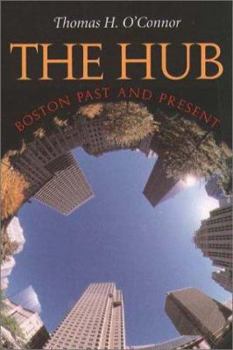 Hardcover The Hub: Boston Past and Present Book