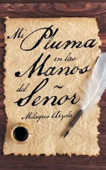 Paperback Mi Pluma En Las Manos Del Señor [Spanish] Book