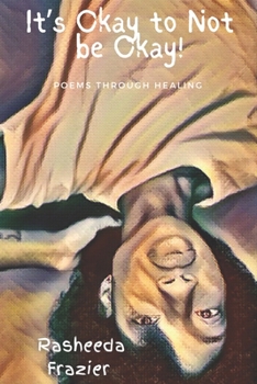 Paperback It's Okay to Not be Okay!: Poems Through Healing Book